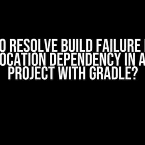 How to Resolve Build Failure due to Core-Location Dependency in Android Project with Gradle?