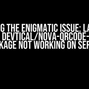 Solving the Enigmatic Issue: Laravel Nova devtical/nova-qrcode-field Package Not Working on Server