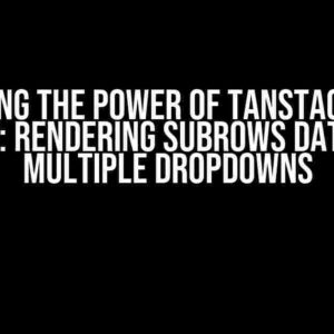 Unlocking the Power of TanStack React Table: Rendering SubRows Data for Multiple Dropdowns